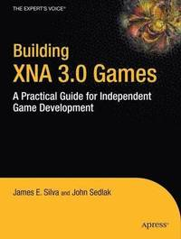 Building XNA 3.0 Games: A Practical Guide for Independent Game Development; John Bessant, James Marcia, António Barbosa da Silva, Jana Sedláková; 2009