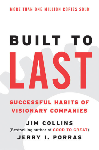 Built to last : successful habits of visionary companies; Jim Collins; 2002