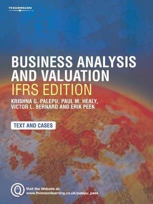 Business Analysis and Valuation: IFRS edition - IFRS Edition Text and Cases (Paperback); Erik Peek; 2007