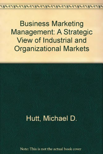 Business marketing management : a strategic view of industrial and organizational markets; Michael D. Hutt; 1995