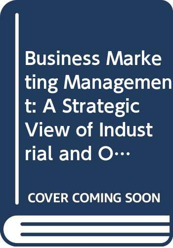 Business Marketing Management: A Strategic View of Industrial and Organizational Markets; Michael D. Hutt; 1992