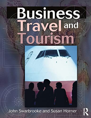 Business travel and tourism; John Swarbrooke; 2001