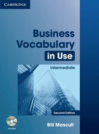 Business Vocabulary in Use: Intermediate with Answers and CD-ROM; Bill Mascull; 2010