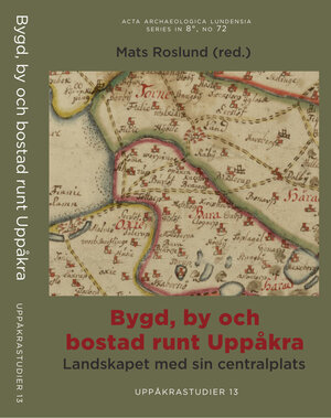 Bygd, by och bostad runt Uppåkra; Mats Roslund, Mats Anglert, Håkan Aspeborg, Mikael Larsson, Tobias Bondesson, Lennart Bondesson, Karin Lundqvist; 2022