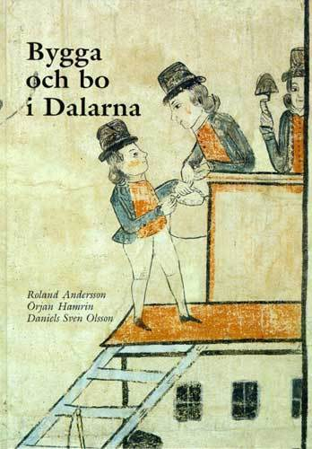 Bygga och bo i Dalarna; Roland Andersson; 1989