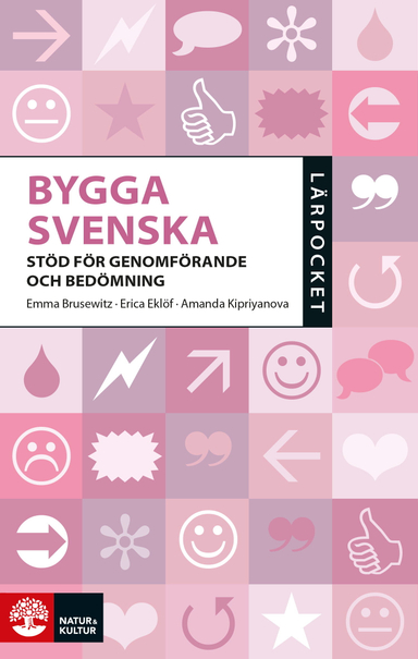 Bygga svenska : stöd för genomförande och bedömning; Emma Brusewitz, Amanda Kipriyanova, Erica Eklöf; 2021