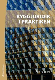 Byggjuridik i praktiken; Åke Rådberg; 2015