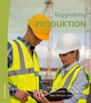 Byggledning - Produktion; Bengt Hansson, Stefan Olander, Anne Landin, Radhlinah Aulin, Mats Persson, Urban Persson; 2017