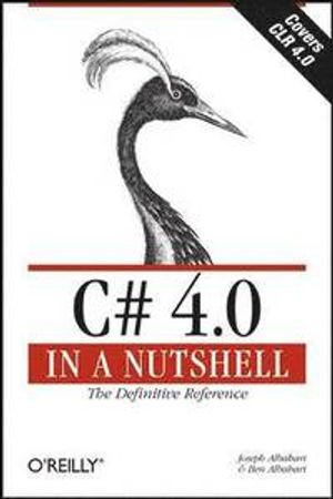 C# 4.0 in a Nutshell; Joseph Albahari, Ben Albahari; 2010