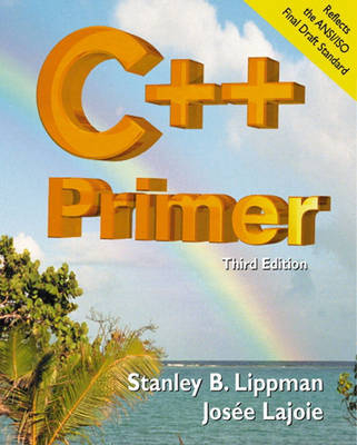 C++ Primer; Stanley B. Lippman, Josee Lajoie; 1998