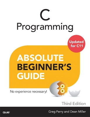 C Programming Absolute Beginner's Guide; Greg Perry, Dean Miller; 2013