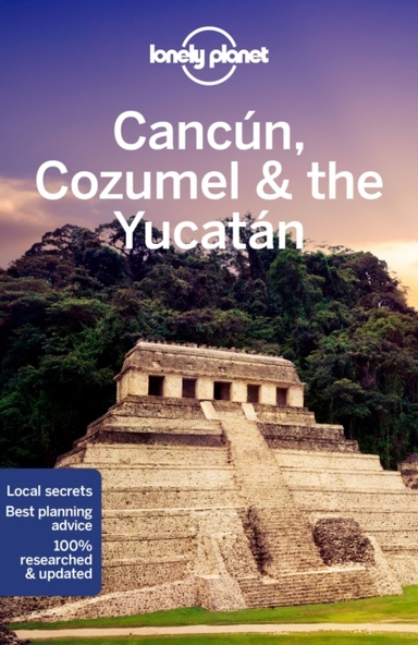 Cancun, Cozumel & the Yucatan LP; Planet Lonely; 2021