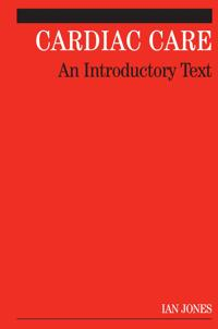 Cardiac Care: An introductory text; Ian Jones; 2006