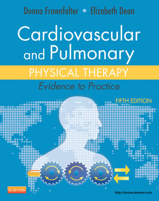 Cardiovascular and Pulmonary Physical Therapy; Donna Frownfelter, Elizabeth Dean; 2012