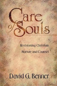 Care of Souls  Revisioning Christian Nurture and Counsel; David G Benner; 1998