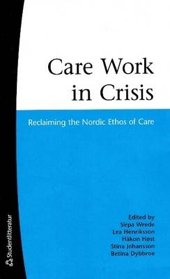 Care Work in Crisis; Kari Wærness, Saila Sormunen, Päivi Topo, Laura Tainio, Suvi Nieminen, Anne Liveng, Helle Krogh Hansen, Karen Christensen, Katarina Andersson, Petra Ahnlund; 2008