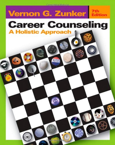 Career counseling : a holistic approach; Vernon G. Zunker; 2006