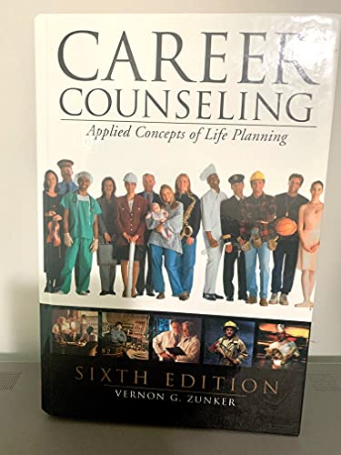 Career counseling : applied concepts of life planning; Vernon G Zunker; 2002