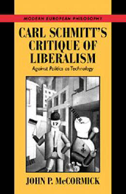 Carl Schmitt's Critique of Liberalism; John P McCormick; 1999