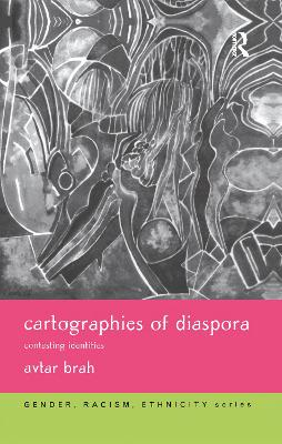 Cartographies of Diaspora; Avtar Brah; 1996