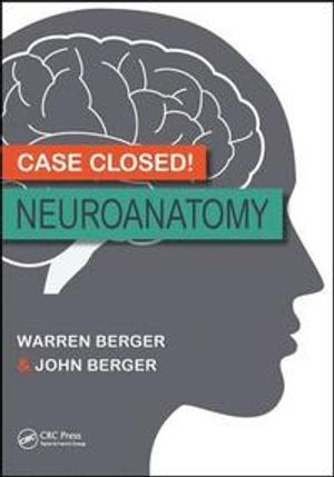 Case Closed! Neuroanatomy; Warren Berger, John Berger; 2017