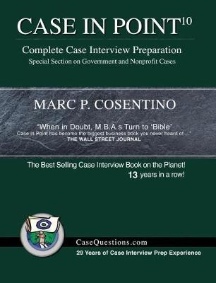 Case in Point 10: Complete Case Interview Preparation; Marc Cosentino; 2018