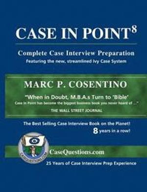 Case in Point: Complete Case Interview Preparation; Marc Cosentino; 2013