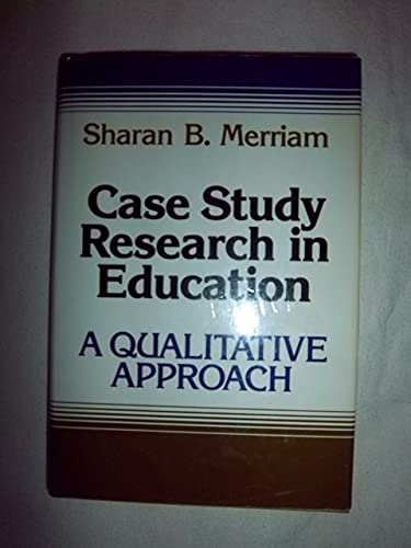 Case study research in education : a qualitative approach; Sharan B. Merriam; 1988