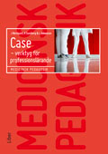 Case : verktyg för professionslärande - medicinsk pedagogik; Jonas Nordquist, Kristina Sundberg, Linda Johansson; 2011