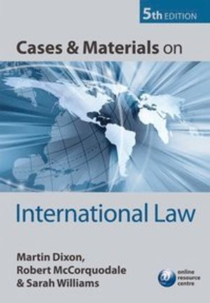 Cases and Materials on International Law; Martin Dixon; 2011