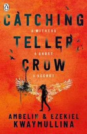 Catching Teller Crow; Ambelin Kwaymullina, Ezekiel Kwaymullina; 2019