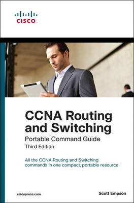 CCNA Routing and Switching Portable Command Guide; Scott Empson; 2013