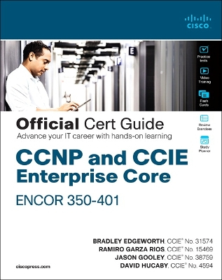 CCNP and CCIE Enterprise Core ENCOR 350-401 Official Cert Guide; Brad Edgeworth; 2019