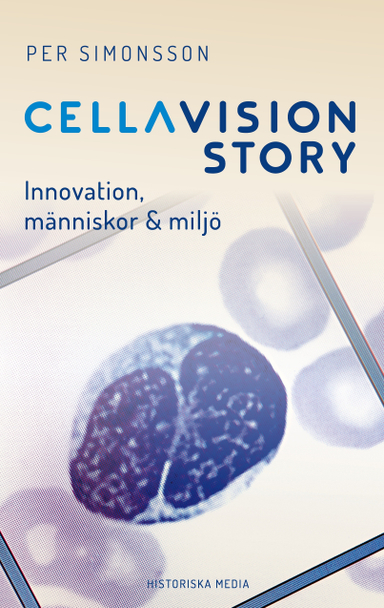 CellaVision Story: Innovation, människor & miljö; Per Simonsson; 2019