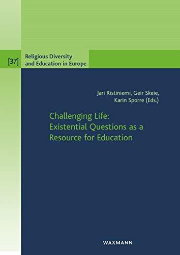 Challenging Life: Existential Questions as a Resource for EducationVolym 37 av Religious diversity and education in Europe, ISSN 1862-9547; Jari Ristiniemi, Geir Skeie, Karin Sporre, Waxmann Verlag; 2018