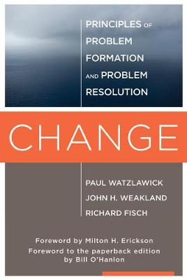 Change; Paul Watzlawick, John H Weakland, Richard Fisch; 2011