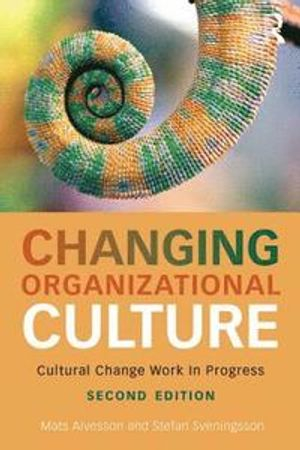 Changing Organizational Culture; Mats Alvesson, Stefan Sveningsson; 2015