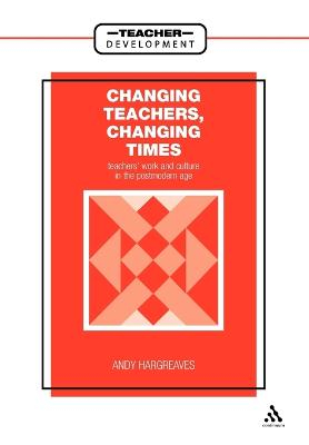 Changing Teachers, Changing Times; Andy Hargreaves; 2000