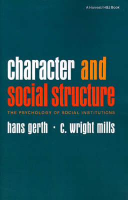 Character and Social Structure; Hans Gerth, C Wright Mills; 1964