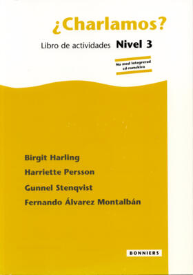 ¿Charlamos?. Nivel 3, Libro de actividades inkl. cd-rom; Birgit Harling, Gunnel Stenqvist, Fernando Alvarez Montalbán, Harriette Persson; 2004