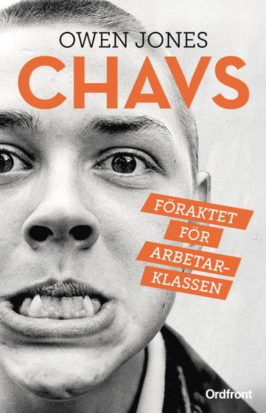 Chavs : föraktet för arbetsklassen; Owen Jones; 2017