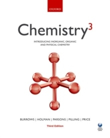 Chemistry(3): Introducing inorganic, organic and physical chemistry; Andrew Burrows; 2017