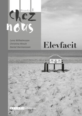 Chez nous 1 Elevfacit; Lena Wilhelmsson, Christina Hirsch, Daniel Hermansson; 2010