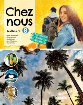 Chez nous 8 Textbok; Gunilla Norén, Christina Hirsch, Daniel Hermansson, Lena Vilhelmsson, Matts Winblad; 2023