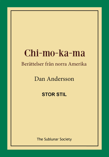 Chi-mo-ka-ma : berättelser från norra Amerika (stor stil); Dan Andersson; 2019