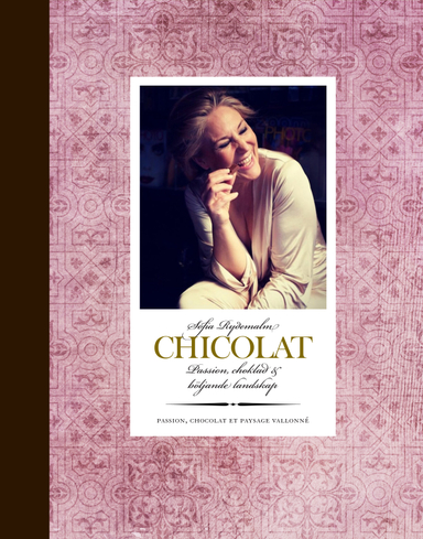 Chicolat : Passion, choklad & böljande landskap; Sofia Rydemalm; 2018