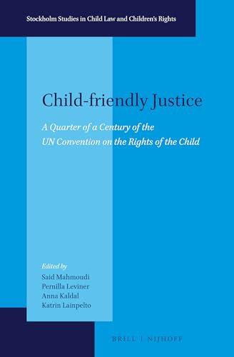 Child-friendly Justice; Said Mahmoudi, Pernilla Leviner, Anna Kaldal, Katrin Lainpelto; 2015