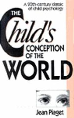 Child's Conception of the World; Jean Piaget; 1989