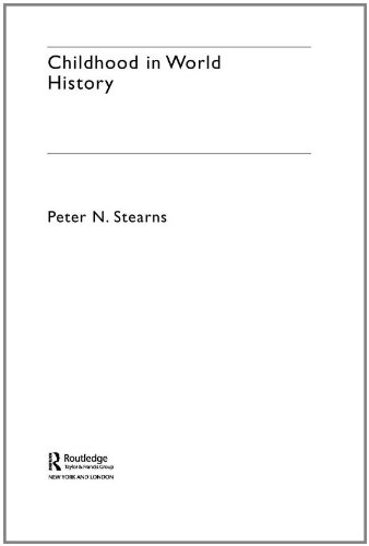 Childhood in World History; Peter N Stearns, Peter N. Stearns; 2005