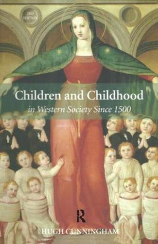 Children and Childhood in Western Society Since 1500; Hugh Cunningham; 2017